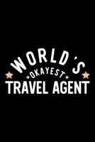 World's Okayest Travel Agent: Nice Notebook for Travel Agent Funny Christmas Gift Idea for Travel Agent Travel Agent Journal 100 pages 6x9 inches 1704271150 Book Cover