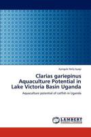 Clarias gariepinus Aquaculture Potential in Lake Victoria Basin Uganda: Aquaculture potential of catfish in Uganda 3848433036 Book Cover
