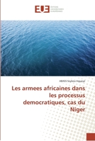 Les armees africaines dans les processus democratiques, cas du Niger 6138423674 Book Cover