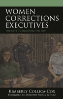 Women Corrections Executives: The Keys to Reaching the Top 1666900737 Book Cover
