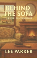 Behind The Sofa: The Years That Shaped Me B0G2T8Q9LV Book Cover
