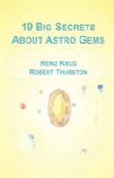 19 Big Secrets about Astro Gems 0985424168 Book Cover