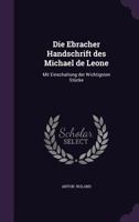 Die Ebracher Handschrift Des Michael de Leone: Mit Einschaltung Der Wichtigsten St�cke 1377322637 Book Cover