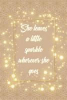 She Leaves a Little Sparkle Wherever She Goes: Blank Lined Notebook for Writing/ 120 pages/ 6"x9" 1077671865 Book Cover