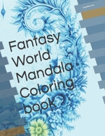 Fantasy World Mandala Coloring book: Coloring book for adults B0C6W1G9Y1 Book Cover