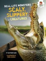 Scaly, Slippery Creatures 1467776459 Book Cover