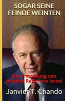 Sogar Seine Feinde Weinten: Die Ermordung von Jitzchak Rabin aus Israel B093C3P2G7 Book Cover