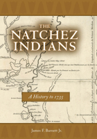 The Natchez Indians: A History to 1735 1496807863 Book Cover
