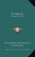 Elfriede: Treurspel (1827) 1166939162 Book Cover