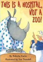 This Is a Hospital, Not a Zoo! 0618246223 Book Cover