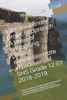 Interdisciplinary project approach A basis of enhancing project submission rate in Learners of SHS Grade 12 SY 2018-2019: Interdisciplinary project ... rate in Learners of SHS Grade 12 SY 2018-2019 179333983X Book Cover