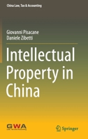 Intellectual Property in China: Legal and Tax Implication (China Law, Tax & Accounting) 981154557X Book Cover