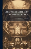 L'homme de lettres et l'homme du monde (French Edition) 102414058X Book Cover