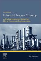 Industrial Process Scale-Up: A Practical Innovation Guide from Idea to Commercial Implementation 0444642102 Book Cover