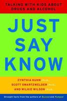 Just Say Know: Talking with Kids about Drugs and Alcohol 0393322580 Book Cover
