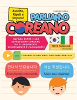 PARLIAMO COREANO: Impara oltre 1.400 Espressioni Coreane da 21 Argomenti Velocemente e Facilmente! Con MP3 Scaricabili Per Fare Pratica (Italian Edition) B0833W6Q84 Book Cover