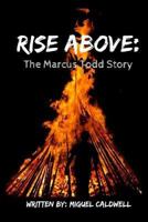 Rise Above: The Marcus Todd Story 1985350084 Book Cover