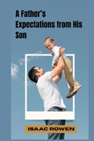 A Father’s Expectations from His Son: “What Every Son Should Know Before It’s Too Late” B0FHDXLDX8 Book Cover