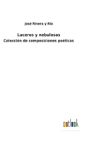 Luceros y nebulosas: Colección de composiciones poéticas 3752482710 Book Cover