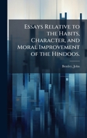 Essays Relative to the Habits, Character, and Moral Improvement of the Hindoos. 1024136396 Book Cover