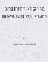 Quest for the High Ground: The Development of Sead Strategy 1479345369 Book Cover