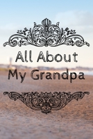 All About My Grandpa Journal: 100 Pages Notebook Paperback - Guided Journal For Grandma - Memories For The Grandchild 1671118790 Book Cover