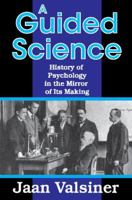 A Guided Science: History of Psychology in the Mirror of Its Making 1412851912 Book Cover