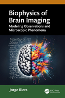 Biophysics of Brain Imaging: Modeling, Fusion and Data Analytics 0367901498 Book Cover