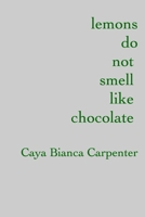 lemons do not smell like chocolate 1320857175 Book Cover