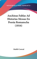 Anchinas Fablas Ad Historias Messas En Poesia Romanscha (1816) 1160715548 Book Cover