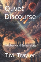 Olivet Discourse: Prophecy and Eschatology B0GG4GC253 Book Cover
