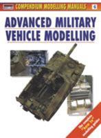 Advanced Military Vehicle Modelling (Modelling Manuals) 1902579089 Book Cover