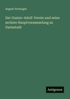 Der Gustav-Adolf-Verein und seine sechste Hauptversammlung zu Darmstadt (German Edition) 3368703129 Book Cover
