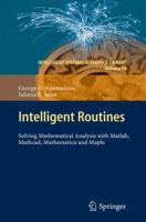 Intelligent Routines: Solving Mathematical Analysis with MATLAB, MathCAD, Mathematica and Maple 3642430732 Book Cover