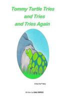 Tommy Turtle Tries and Tries and Tries Again 1985272555 Book Cover