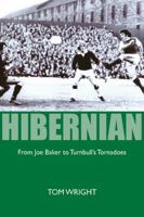 Hibernian: From Joe Baker to Turnbull's Tornadoes 180425083X Book Cover