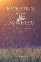 Navigating the Darkness: A Mother's Grief and Journey of Hope and Faith B0G6Q94VQH Book Cover