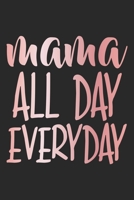 Mama All Day Everyday: Mom Mother Notebook Blank Dot Grid Family Journal dotted with dots 6x9 120 Pages Checklist Record Book Take Notes Mommy Mom Planner Paper Women Christmas Gift for Moms Mothers G 1702259161 Book Cover