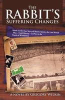 The Rabbit's Suffering Changes: Based on the True Story of Bunny Austin, the Last British Man-Until Murray-To Play in the Finals of Wimbledon 147595509X Book Cover