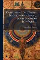 Catéchisme De L'église Du Seigneur / Franç. Louis Bugnion [l'évêque]... 1272150119 Book Cover
