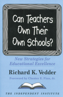 Can Teachers Own Their Own Schools? New Strategies of Educational Excellence 0945999836 Book Cover