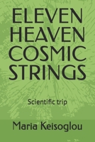ELEVEN HEAVEN COSMIC STRINGS: Scientific trip (Hesperus and Venus rose tornado) B0FGJPHFP8 Book Cover