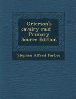 Grierson's Cavalry Raid 1016043104 Book Cover