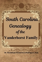 South Carolina Genealogy of the Vanderhorst Family 1304316416 Book Cover