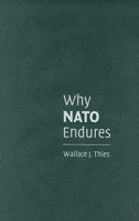 Why NATO Endures 0521767296 Book Cover