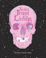 Never Trust the Living, 2020 Weekly Monthly Planner: Pastel Goth Aesthetic Skull, Emo Agenda Calendar and Organizer 169612204X Book Cover