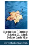 Hymen�us: A Comedy Acted at St. John's College, Cambridge 116467787X Book Cover
