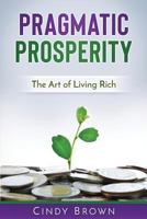 Pragmatic Prosperity: The Art of Living Rich 1732076480 Book Cover