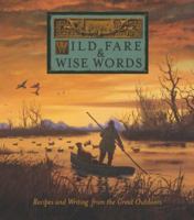 Wild Fare & Wise Words: Recipes and Writing from the Great Outdoors 097664570X Book Cover