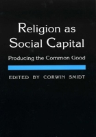 Religion as Social Capital: Producing the Common Good 0918954851 Book Cover